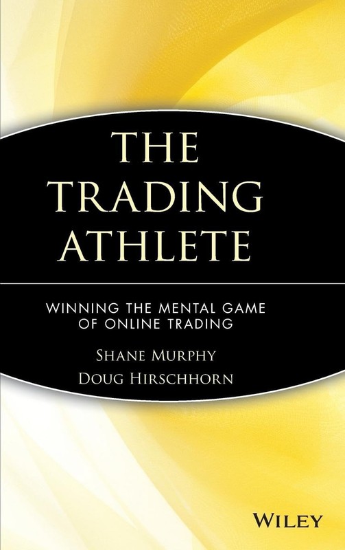 The Trading Athlete: Winning the Mental Game of Online Trading