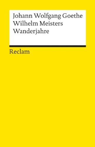 WILHELM MEISTERS WANDERJAHRE ODER DIE ENTSAGENDEN. By Johann Wolfgang Von Goethe