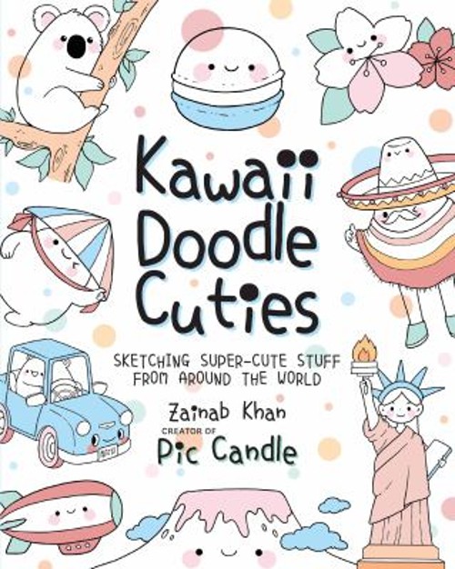 Kawaii Doodle Cuties : Sketching Super-Cute Stuff from Around the