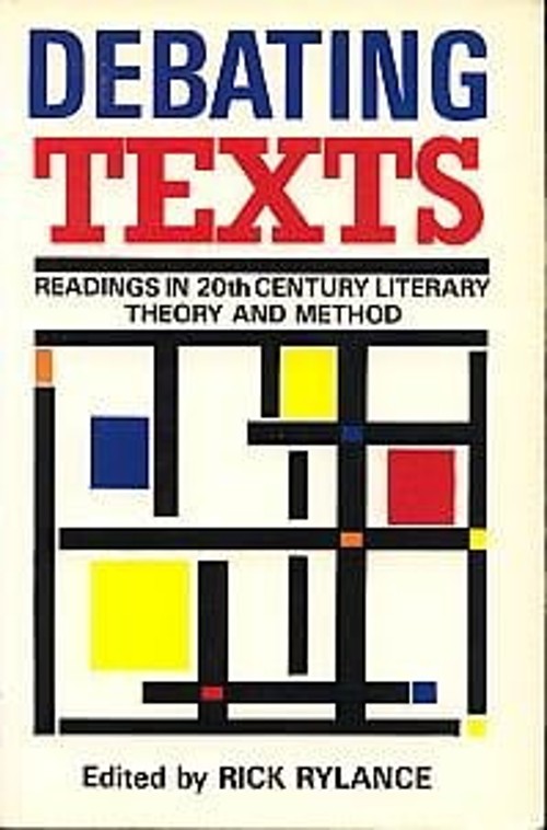 Debating Texts : A Reader in Twentieth-Century Theory and Method