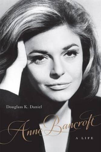 Anne Bancroft: A Life (Screen Classics) – Hardcover – GOOD
