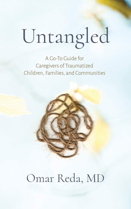Untangled: A Go-To Guide for Caregivers of Traumatized Children, Families, a…
