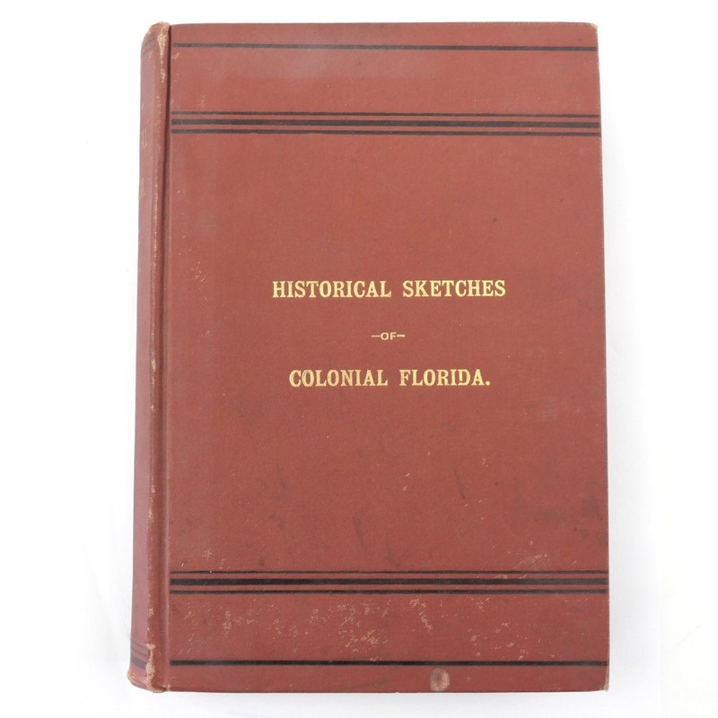 Historical Sketches of COLONIAL FLORIDA by Richard L. Campbell – 1892