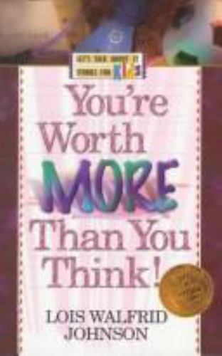 You’re Worth More Than You Think- 9781556616518, paperback, Lois Walfrid Johnson