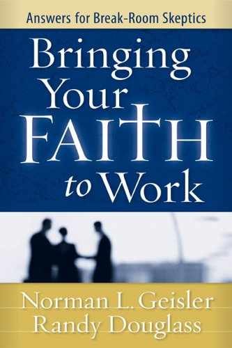 Bringing Your Faith to Work: – Paperback, by Geisler Norman L.; – Very Good