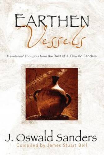 Earthen Vessels: Devotional Thoughts from the Best of J Oswald Sanders – GOOD