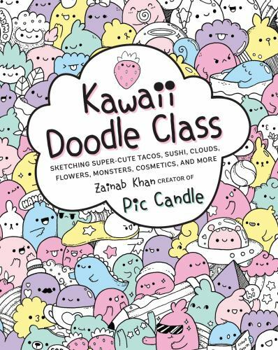 Kawaii Doodle Ser.: Kawaii Doodle Class : Sketching Super-Cute Tacos, Sushi,…