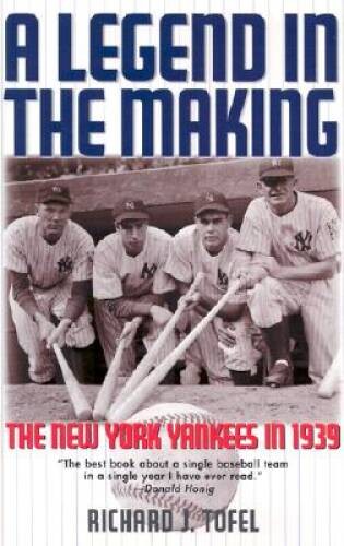 A Legend in the Making: The New York Yankees in 1939 – Hardcover – VERY GOOD