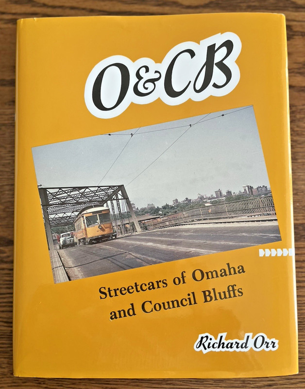 O & CB Streetcars of Omaha, NEand Council Bluffs Hardcover Richard Orr 348 Pages