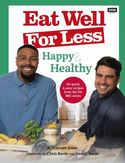 Eat Well for Less: Happy and Healthy : 80 Simple and Speedy Recip