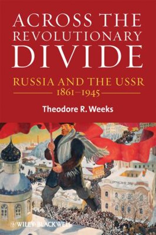 Across the Revolutionary Divide : Russia and the USSR, 1861-1945