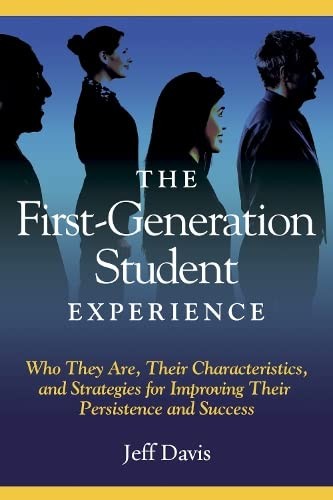 The First Generation Student Experience: Implications for Campus Practice, and