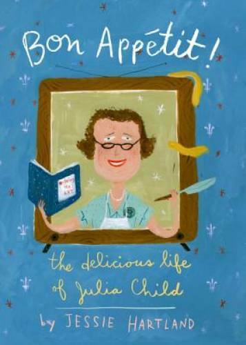 Bon Appetit! The Delicious Life of Julia Child – Hardcover – GOOD