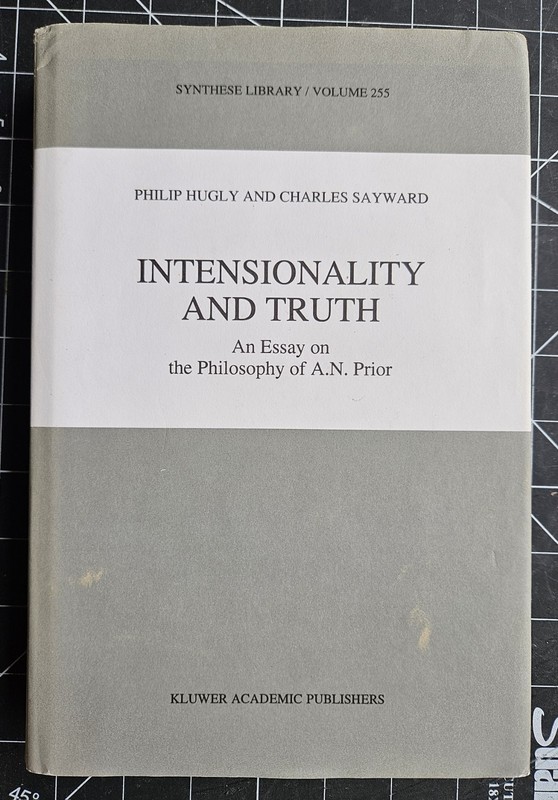 Intensionality and Truth: on the Philosophy of Prior by Hugly & Sayward 1996, HC