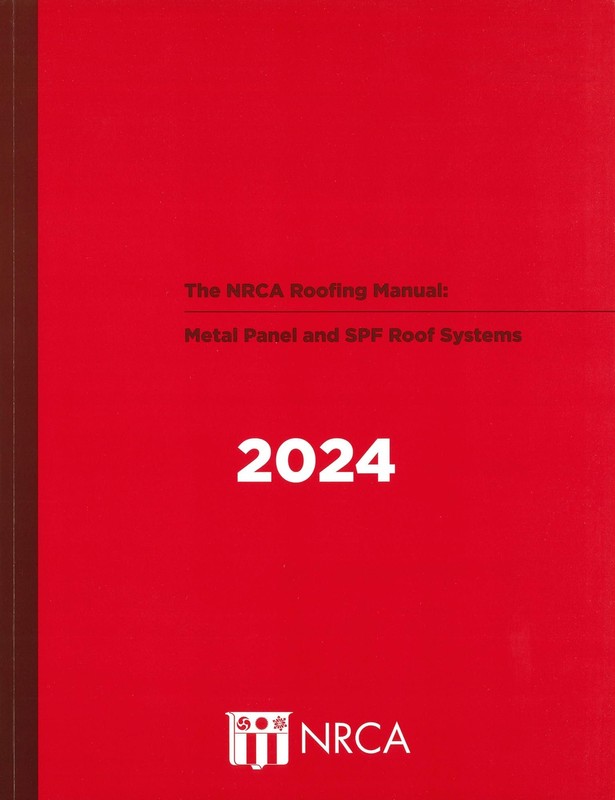 The NRCA Roofing Manual: Metal Panel and SPF Roof Systems 2024