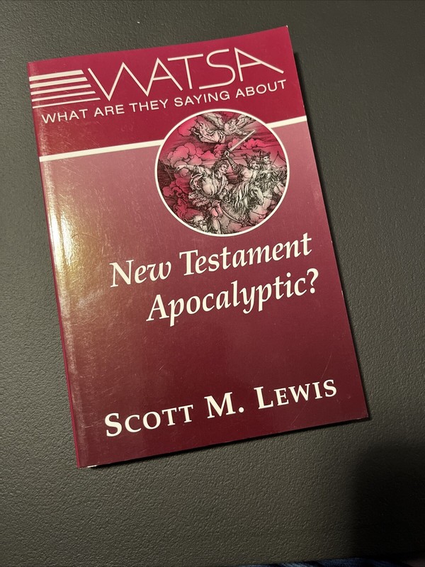 WHAT ARE THEY SAYING ABOUT NEW TESTAMENT APOCALYPTIC Scott Lewis