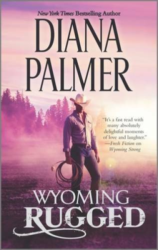 Wyoming Rugged: A Western Romance (Wyoming Men) By Palmer, Diana – VERY GOOD