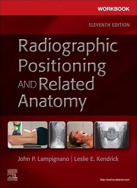 Workbook for Radiographic Positioning and Related Anatomy by John Lampignano