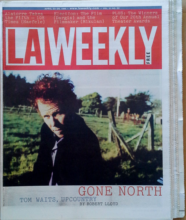 TOM WAITS – L.A. WEEKLY- COVER STORY / INTERVW – 195 PAGES – APRIL 23 – 29, 1999