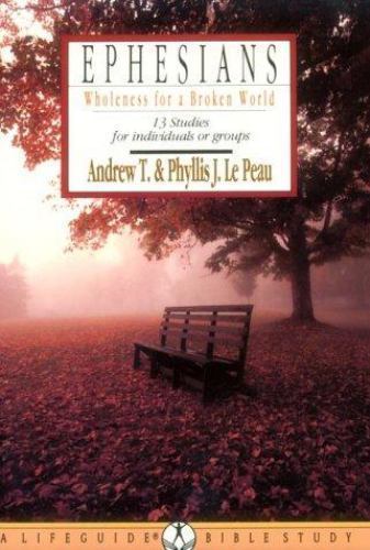 Ephesians: Wholeness for a Broken World- 0830810129, paperback, Andrew T Le Peau