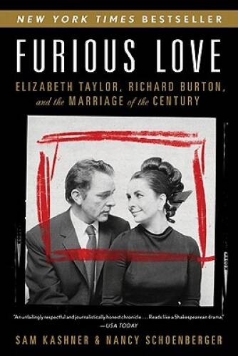 Furious Love: Elizabeth Taylor, Richard Burton, and the Marriage of the – GOOD