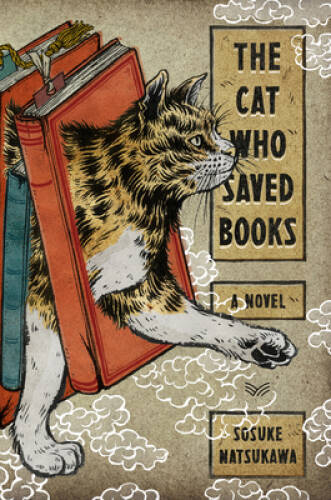 The Cat Who Saved Books: A Novel – Hardcover By Natsukawa, Sosuke – GOOD