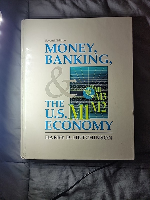 Money, banking, and the U.S. economy. Hutchinson, Harry D.: 1991