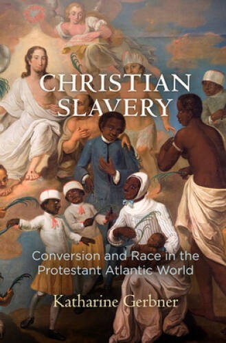 Christian Slavery: Conversion and Race in the Protestant Atlantic Wo – VERY GOOD