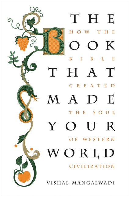 The Book That Made Your World: How the Bible Created the Soul of Western Ci…