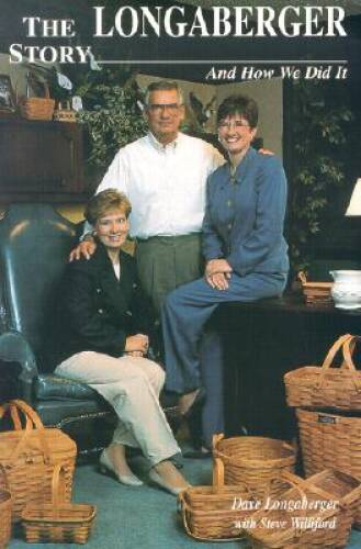 The Longaberger Story: And How We Did It – Paperback By Longaberger, Dave – GOOD