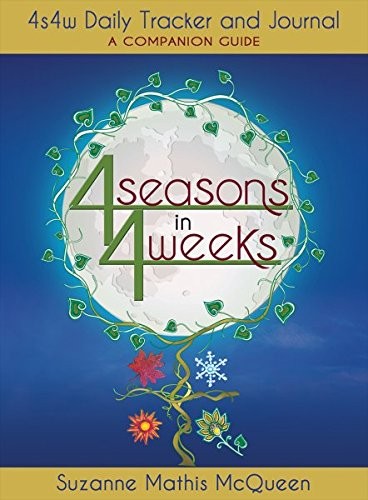 4 SEASONS IN 4 WEEKS: 4s4w Daily Tracker & Journal–A Companion Guide (S)