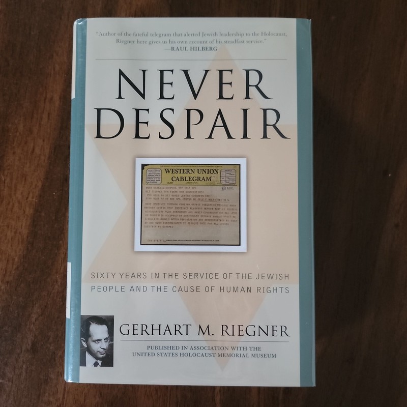 Never Despair: Sixty Years in the Service of the Jewish People and of Human …