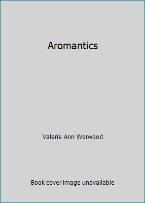 Aromantics by Valerie Ann Worwood