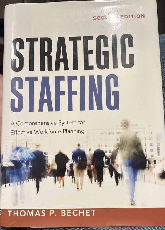 Strategic Staffing: A Comprehensive System for Effective Workforce Planning