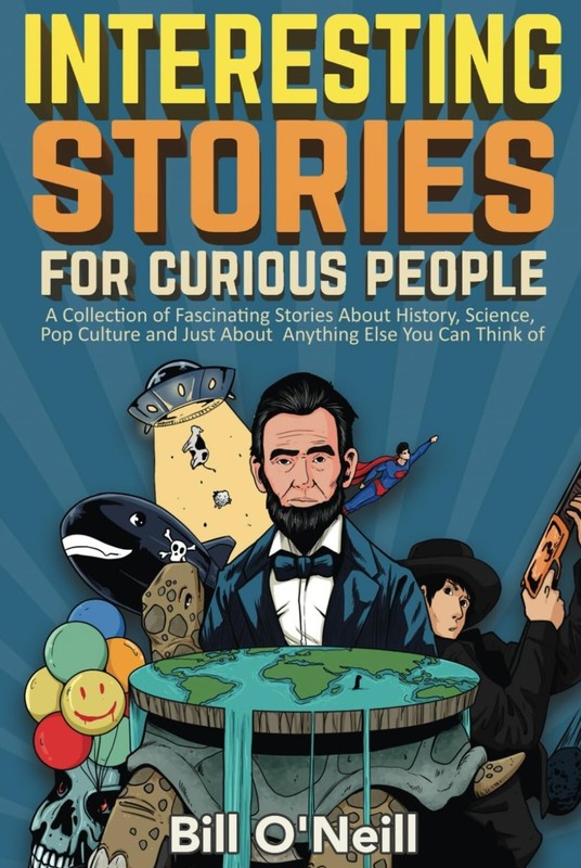 Interesting Stories For Curious People: By Bill O’Neill