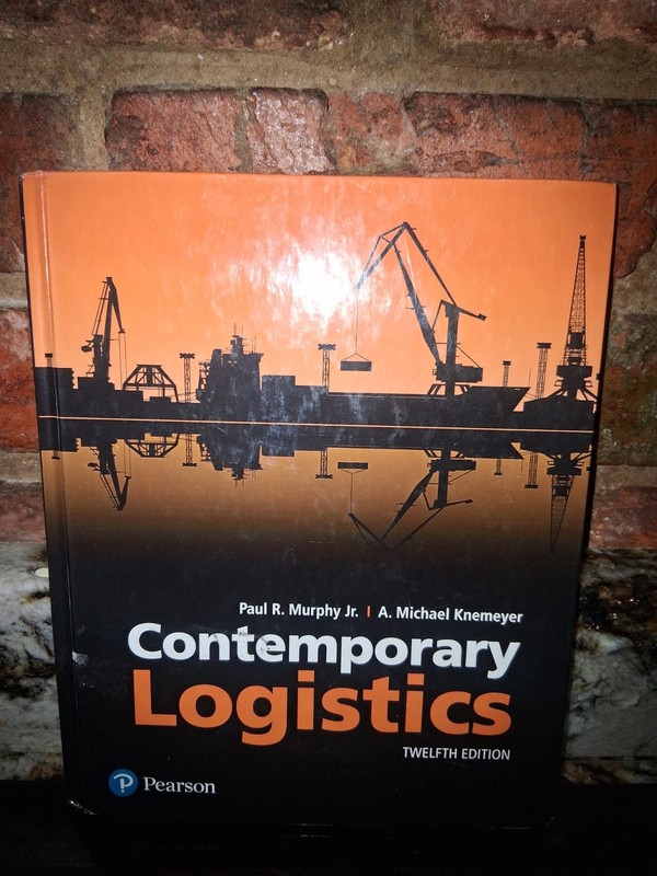 Contemporary Logistics by Paul Murphy Jr. & A. Knemeyer Twelfth Edition 2018 HC