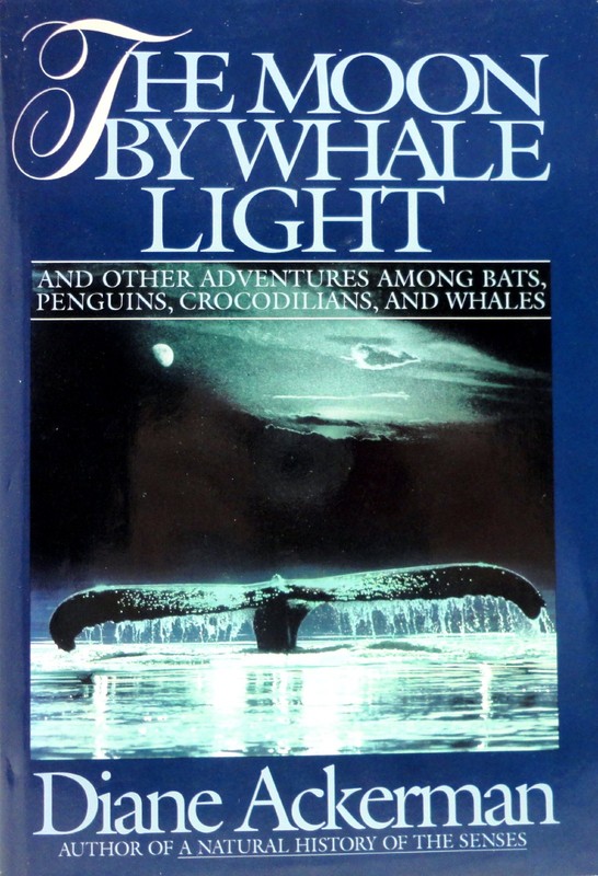 The Moon by Whale Light: And Other Adventures Among Bats, Penguins, Crocodil…