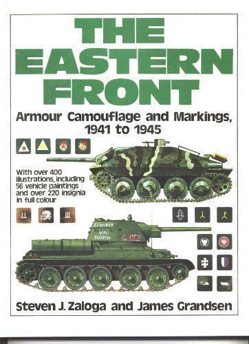 The Eastern Front: Armor Camouflage and Markings, 1941 to 1945 Zaloga, Stephen,