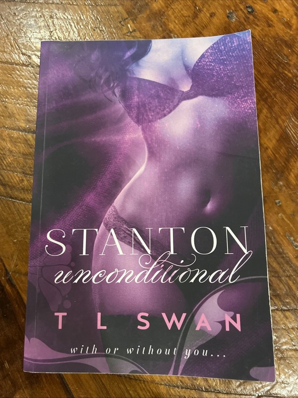 Stanton Unconditional by T. L. Swan (2015, Trade Paperback)