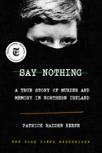 Say Nothing : A True Story of Murder and Memory in Northern Ireland, Hardcove…
