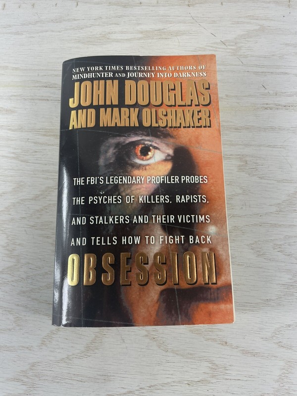 Obsession : The FBI’s Legendary Profiler Probes the Psyches of Killers 1st Ed