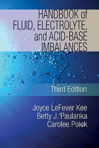 Handbook of Fluid, Electrolyte and Acid Base Imbalances (Nursing Ref – GOOD