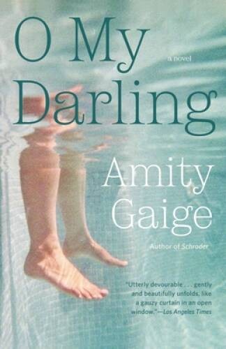 O My Darling: A Novel – Paperback By Gaige, Amity – VERY GOOD
