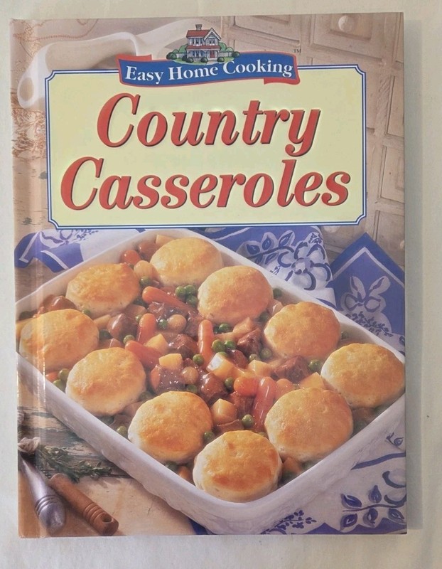 Easy Home Cooking: Country Casseroles Cookbook – 94 Pages – Hardcover (1997)