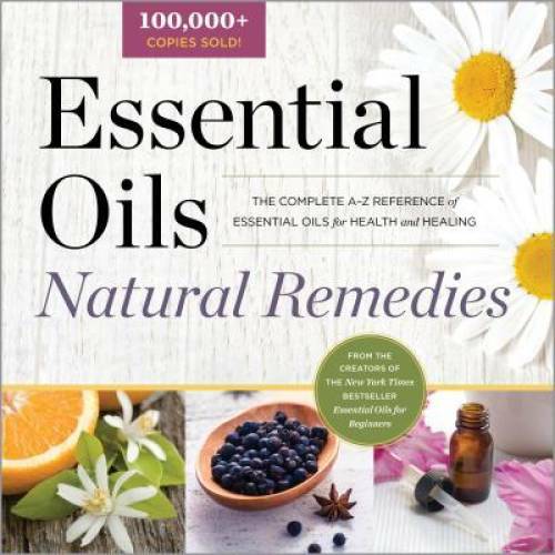 Essential Oils Natural Remedies: The Complete A-Z Reference of Essen – VERY GOOD
