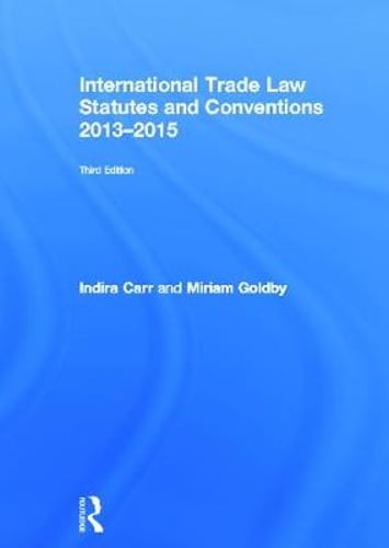 International Trade Law Statutes and Conventions 2013-2015 by Indira Carr: New