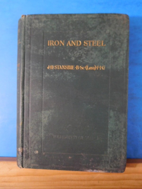 Iron and Steel by JH Stansbie HArd Cover 1908 375 pages Westminister Series gallery