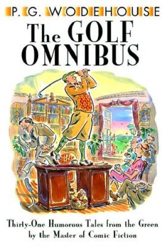The Golf Omnibus – Hardcover By Wodehouse, PG – ACCEPTABLE