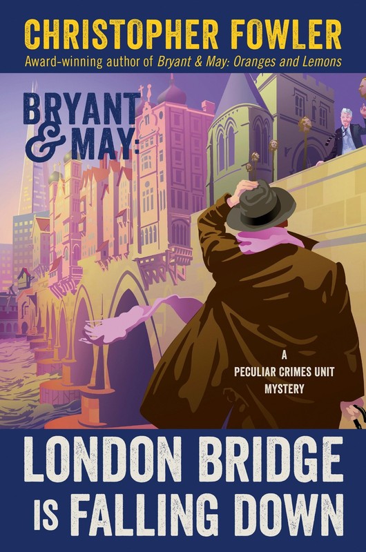 Bryant & May: London Bridge Is Falling Down: A Peculiar Crimes Unit Mystery …