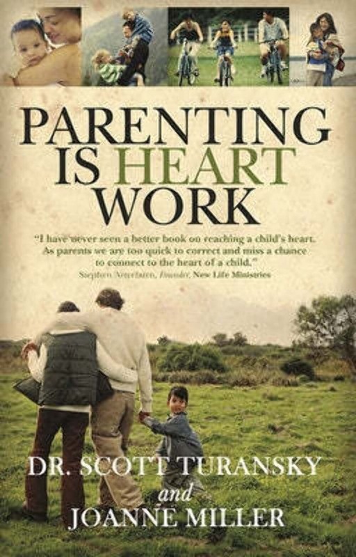 Parenting is Heart Work – paperback Miller, Joanne|Turansky, Dr. Scott
